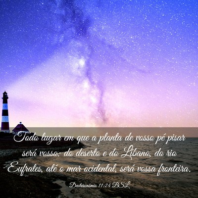 Picture 03 - Deuteronômio 11:24 BSL - Todo lugar em que a planta de vosso pé pisar - Bible Verse Picture