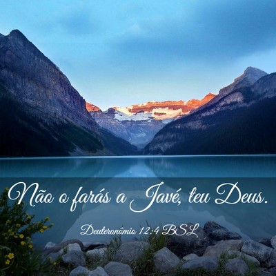 Picture 03 - Deuteronômio 12:4 BSL - Não o farás a Javé, teu - Bible Verse Picture