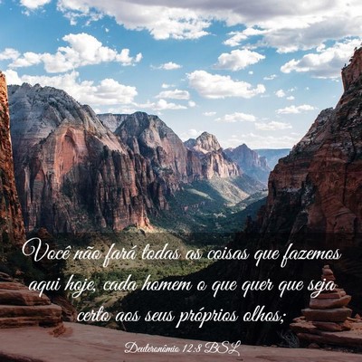 Picture 03 - Deuteronômio 12:8 BSL - Você não fará todas as coisas que fazemos aqui - Bible Verse Picture