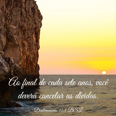 Picture 03 - Deuteronômio 15:1 BSL - Ao final de cada sete anos, você deverá - Bible Verse Picture