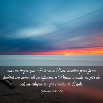 Picture 03 - Deuteronômio 16:6 BSL - mas no lugar que Iavé vosso Deus escolher para - Bible Verse Picture