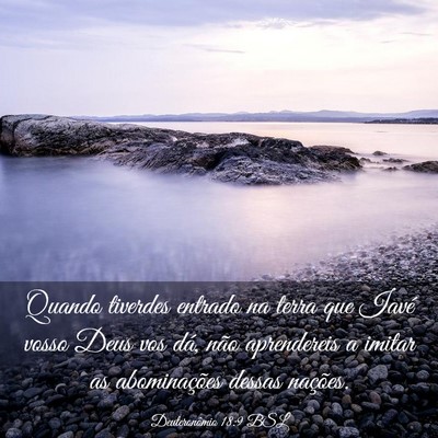 Picture 03 - Deuteronômio 18:9 BSL - Quando tiverdes entrado na terra que Iavé vosso - Bible Verse Picture