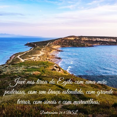 Picture 03 - Deuteronômio 26:8 BSL - Javé nos tirou do Egito com uma mão poderosa, - Bible Verse Picture