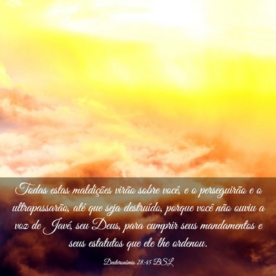 Picture 03 - Deuteronômio 28:45 BSL - Todas estas maldições virão sobre você, e o - Bible Verse Picture