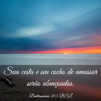 Picture 03 - Deuteronômio 28:5 BSL - Sua cesta e seu cocho de amassar serão - Bible Verse Picture