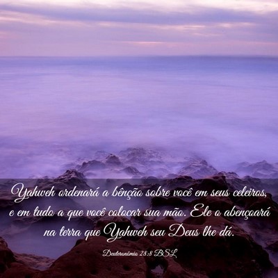Picture 03 - Deuteronômio 28:8 BSL - Yahweh ordenará a bênção sobre você em seus - Bible Verse Picture