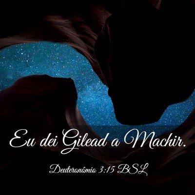 Picture 03 - Deuteronômio 3:15 BSL - Eu dei Gilead a - Bible Verse Picture