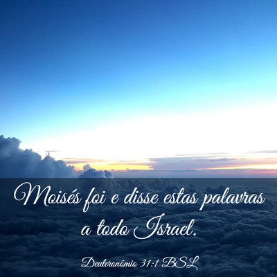 Picture 03 - Deuteronômio 31:1 BSL - Moisés foi e disse estas palavras a todo - Bible Verse Picture