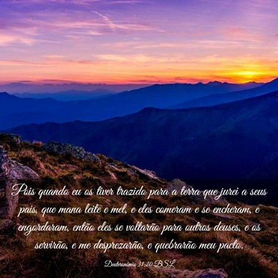 Picture 03 - Deuteronômio 31:20 BSL - Pois quando eu os tiver trazido para a terra que - Bible Verse Picture