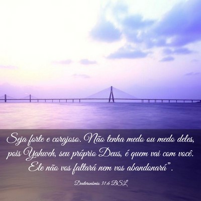Picture 03 - Deuteronômio 31:6 BSL - Seja forte e corajoso. Não tenha medo ou medo - Bible Verse Picture