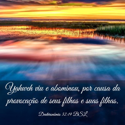 Picture 03 - Deuteronômio 32:19 BSL - Yahweh viu e abominou, por causa da provocação - Bible Verse Picture