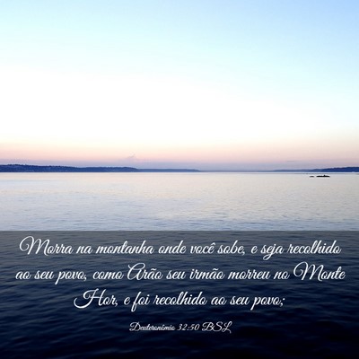 Picture 03 - Deuteronômio 32:50 BSL - Morra na montanha onde você sobe, e seja - Bible Verse Picture