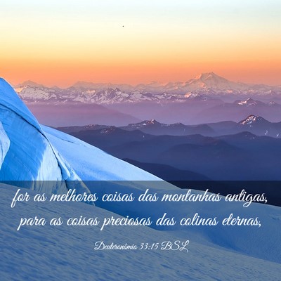 Picture 03 - Deuteronômio 33:15 BSL - for as melhores coisas das montanhas antigas, - Bible Verse Picture
