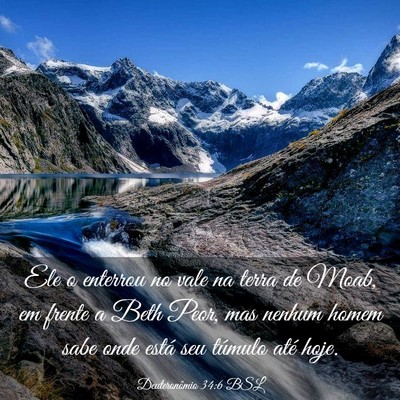 Picture 03 - Deuteronômio 34:6 BSL - Ele o enterrou no vale na terra de Moab, em - Bible Verse Picture