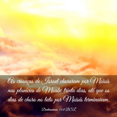 Picture 03 - Deuteronômio 34:8 BSL - As crianças de Israel choraram por Moisés nas - Bible Verse Picture