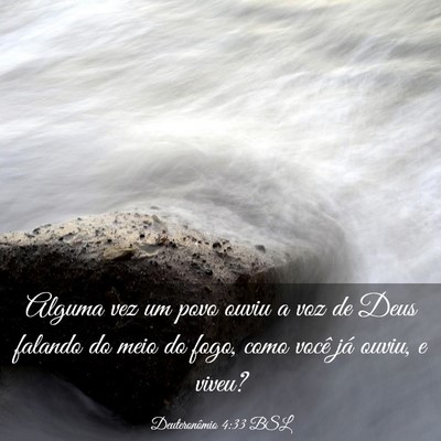 Picture 03 - Deuteronômio 4:33 BSL - Alguma vez um povo ouviu a voz de Deus falando do - Bible Verse Picture