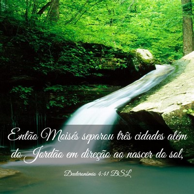 Picture 03 - Deuteronômio 4:41 BSL - Então Moisés separou três cidades além do - Bible Verse Picture