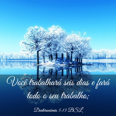 Picture 03 - Deuteronômio 5:13 BSL - Você trabalhará seis dias e fará todo o seu - Bible Verse Picture