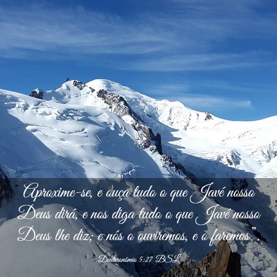 Picture 03 - Deuteronômio 5:27 BSL - Aproxime-se, e ouça tudo o que Javé nosso Deus - Bible Verse Picture