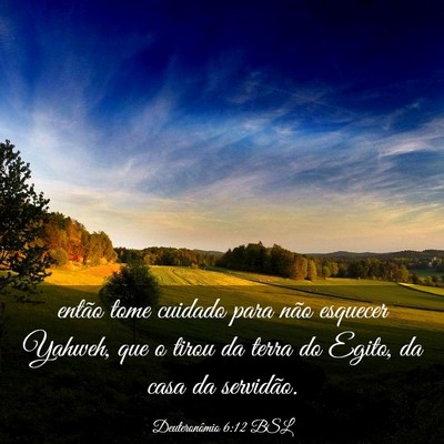 Picture 03 - Deuteronômio 6:12 BSL - então tome cuidado para não esquecer Yahweh, - Bible Verse Picture