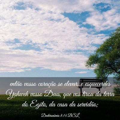 Picture 03 - Deuteronômio 8:14 BSL - então vosso coração se elevar, e esquecerdes - Bible Verse Picture