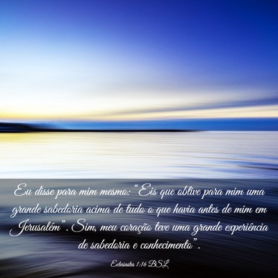 Picture 03 - Eclesiastes 1:16 BSL - Eu disse para mim mesmo: “Eis que obtive para - Bible Verse Picture