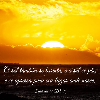 Picture 03 - Eclesiastes 1:5 BSL - O sol também se levanta, e o sol se põe, e se - Bible Verse Picture