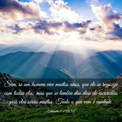 Picture 03 - Eclesiastes 11:8 BSL - Sim, se um homem vive muitos anos, que ele se - Bible Verse Picture