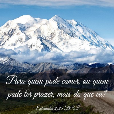 Picture 03 - Eclesiastes 2:25 BSL - Para quem pode comer, ou quem pode ter prazer, - Bible Verse Picture