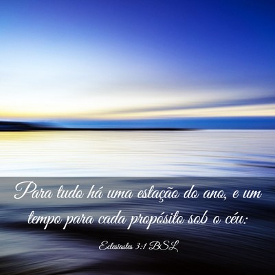 Picture 03 - Eclesiastes 3:1 BSL - Para tudo há uma estação do ano, e um tempo - Bible Verse Picture