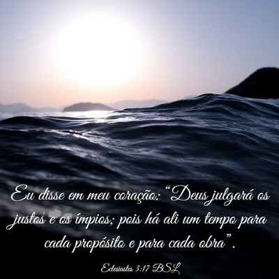 Picture 03 - Eclesiastes 3:17 BSL - Eu disse em meu coração: “Deus julgará os - Bible Verse Picture