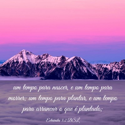 Picture 03 - Eclesiastes 3:2 BSL - um tempo para nascer, e um tempo para morrer; um - Bible Verse Picture
