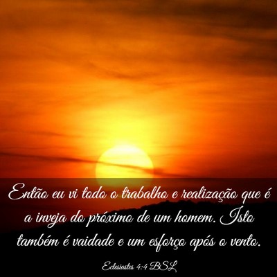 Picture 03 - Eclesiastes 4:4 BSL - Então eu vi todo o trabalho e realização que - Bible Verse Picture
