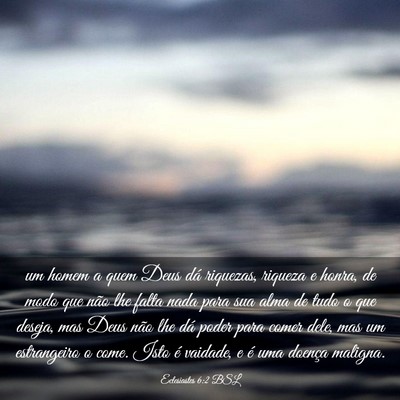 Picture 03 - Eclesiastes 6:2 BSL - um homem a quem Deus dá riquezas, riqueza e - Bible Verse Picture
