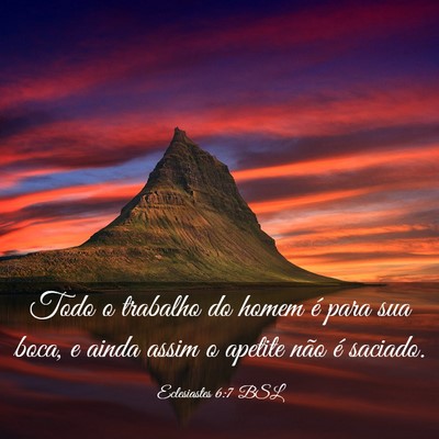 Picture 03 - Eclesiastes 6:7 BSL - Todo o trabalho do homem é para sua boca, e - Bible Verse Picture