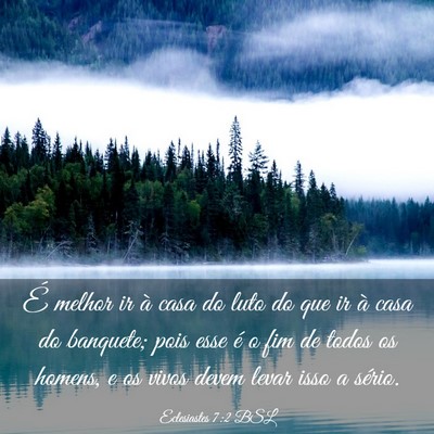 Picture 03 - Eclesiastes 7:2 BSL - É melhor ir à casa do luto do que ir à casa do - Bible Verse Picture