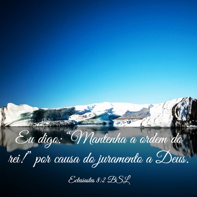 Picture 03 - Eclesiastes 8:2 BSL - Eu digo: “Mantenha a ordem do rei!” por causa - Bible Verse Picture