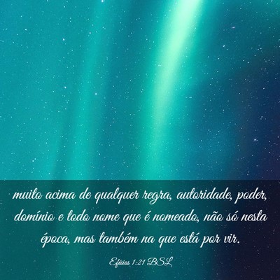 Picture 03 - Efésios 1:21 BSL - muito acima de qualquer regra, autoridade, poder, - Bible Verse Picture