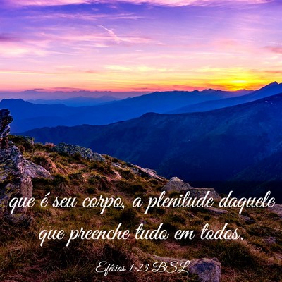 Picture 03 - Efésios 1:23 BSL - que é seu corpo, a plenitude daquele que - Bible Verse Picture
