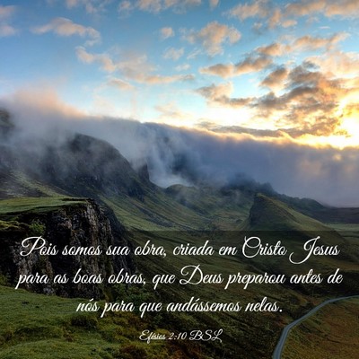 Picture 03 - Efésios 2:10 BSL - Pois somos sua obra, criada em Cristo Jesus para - Bible Verse Picture