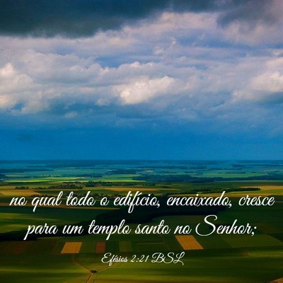 Picture 03 - Efésios 2:21 BSL - no qual todo o edifício, encaixado, cresce para - Bible Verse Picture