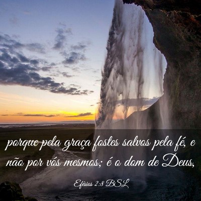 Picture 03 - Efésios 2:8 BSL - porque pela graça fostes salvos pela fé, e não - Bible Verse Picture