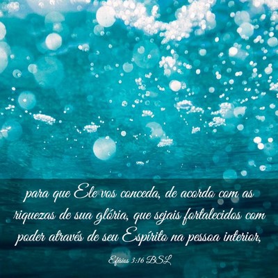 Picture 03 - Efésios 3:16 BSL - para que Ele vos conceda, de acordo com as - Bible Verse Picture