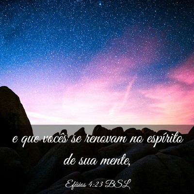 Picture 03 - Efésios 4:23 BSL - e que vocês se renovam no espírito de sua - Bible Verse Picture