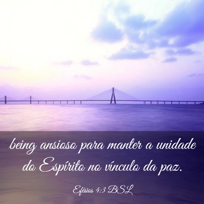 Picture 03 - Efésios 4:3 BSL - being ansioso para manter a unidade do Espírito - Bible Verse Picture