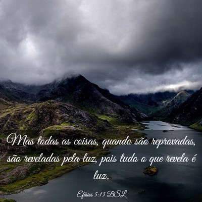 Picture 03 - Efésios 5:13 BSL - Mas todas as coisas, quando são reprovadas, são - Bible Verse Picture