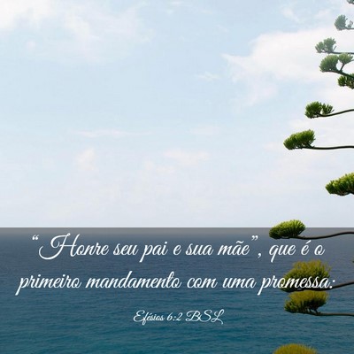 Picture 03 - Efésios 6:2 BSL - “Honre seu pai e sua mãe”, que é o primeiro - Bible Verse Picture