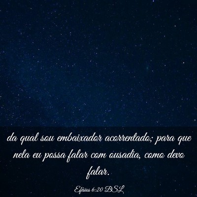 Picture 03 - Efésios 6:20 BSL - da qual sou embaixador acorrentado; para que nela - Bible Verse Picture