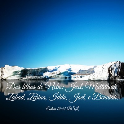 Picture 03 - Esdras 10:43 BSL - Dos filhos de Nebo: Jeiel, Mattithiah, Zabad, - Bible Verse Picture