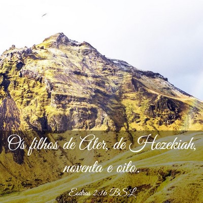 Picture 03 - Esdras 2:16 BSL - Os filhos de Ater, de Hezekiah, noventa e - Bible Verse Picture